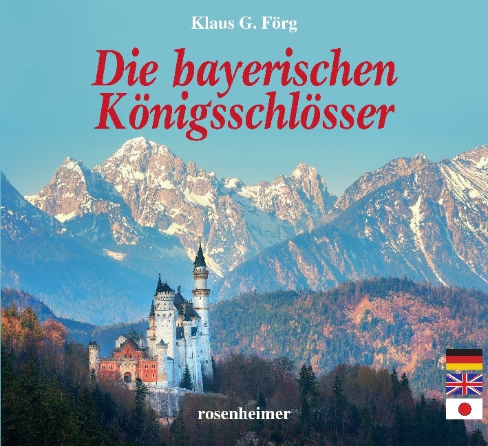 Die bayerischen Königsschlösser (Klaus G. Förg)