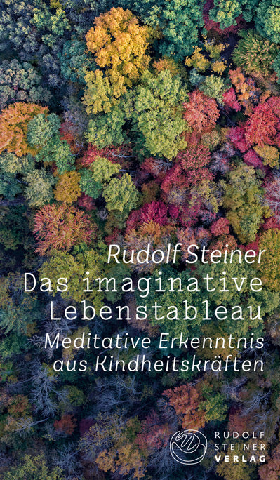 Das imaginative Lebenstableau (Rudolf Steiner)