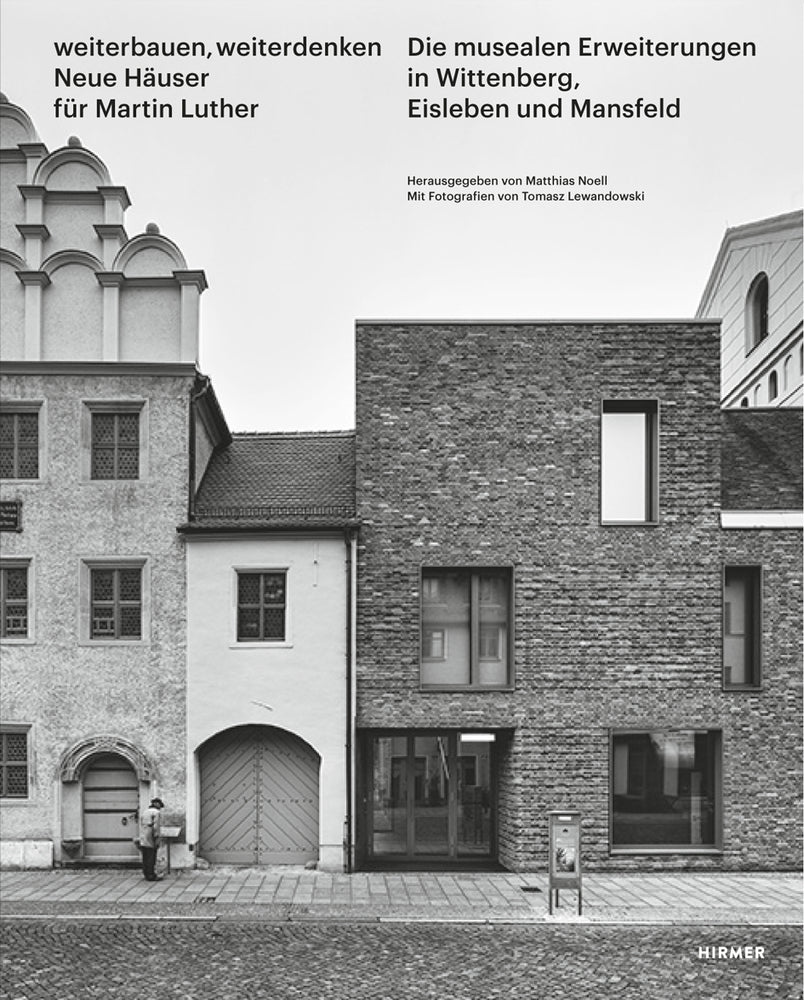 Weiterbauen, Weiterdenken - Neue Häuser für Martin Luther (Matthias Noell)