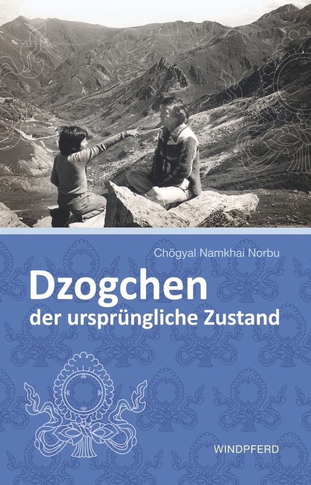 Dzogchen - der ursprüngliche Zustand (Chogyal Namkhai Norbu)