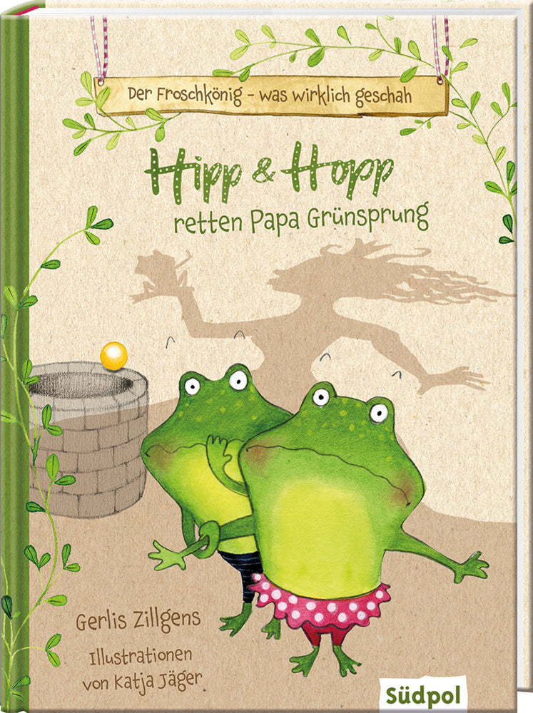 Der Froschkönig - was wirklich geschah: Hipp und Hopp retten Papa Grünsprung (Gerlis Zillgens)