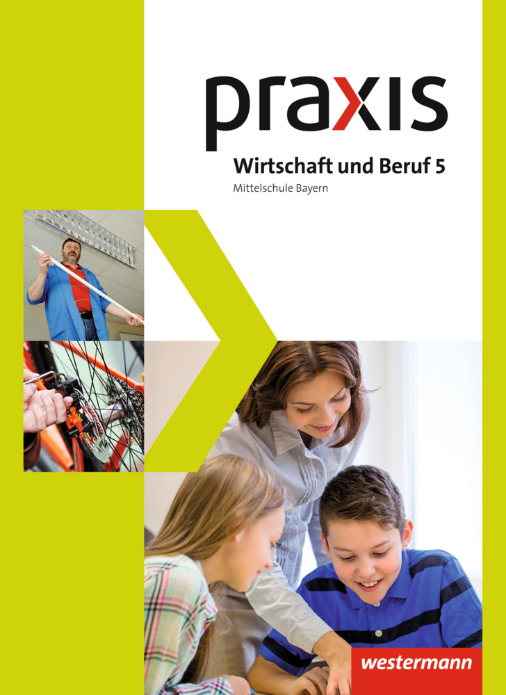 Praxis Wirtschaft und Beruf - Ausgabe 2017 für Mittelschulen in Bayern (Roland Dörfler)