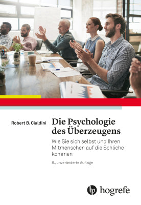 Die Psychologie des Überzeugens (Robert B. Cialdini)