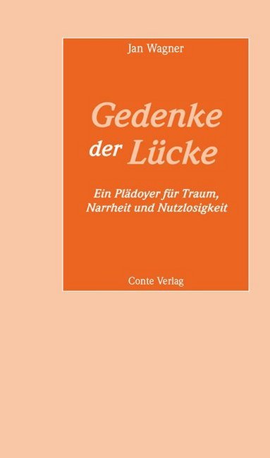Gedenke der Lücke (Jan Wagner)