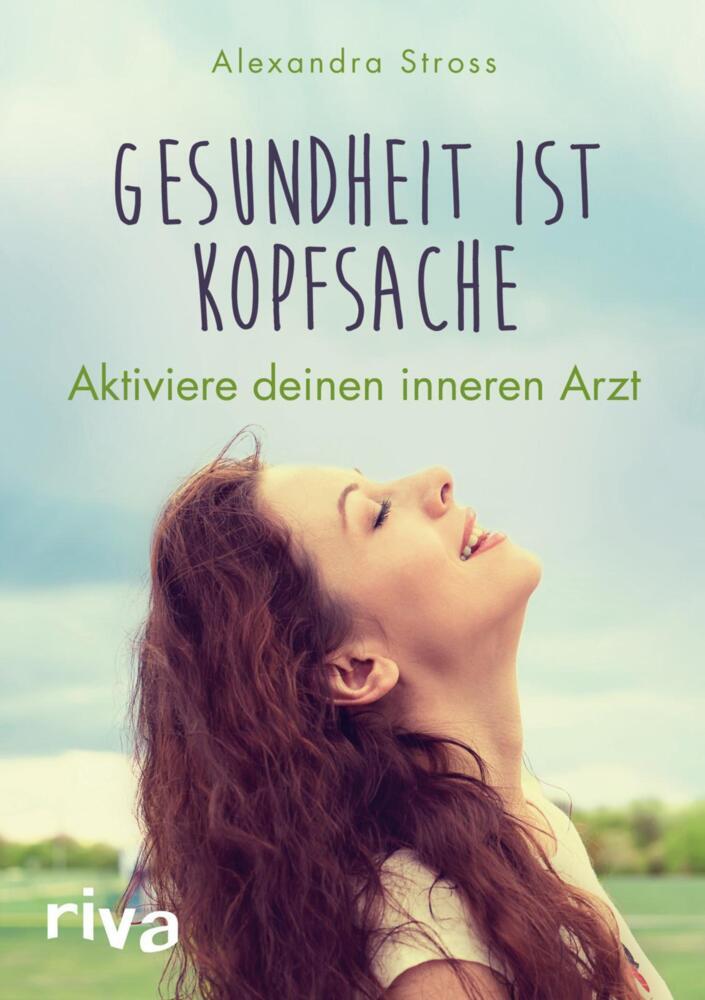 Gesundheit ist Kopfsache (Alexandra Stross)