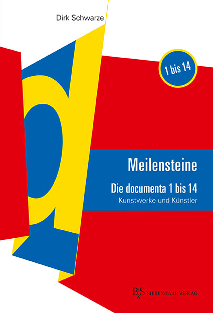 MEILENSTEINE Die documenta 1 bis 14 (Dirk Schwarze)