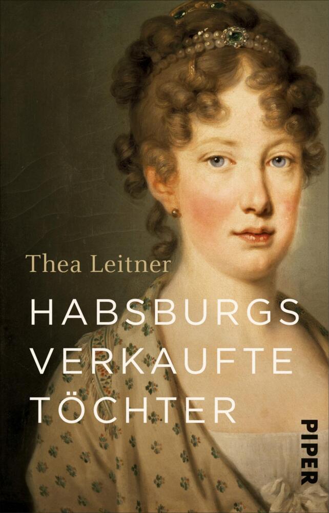 Habsburgs verkaufte Töchter (Thea Leitner)