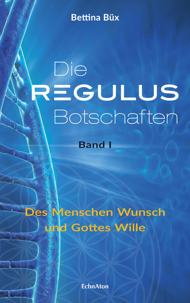 Die Regulus-Botschaften.Bd.1 (Bettina Büx)