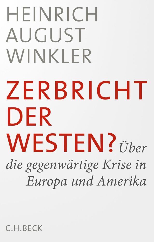 Zerbricht der Westen? (Heinrich August Winkler)
