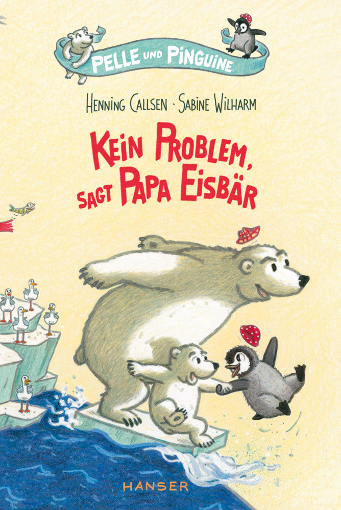 Pelle und Pinguine - Kein Problem, sagt Papa Eisbär (Henning Callsen)