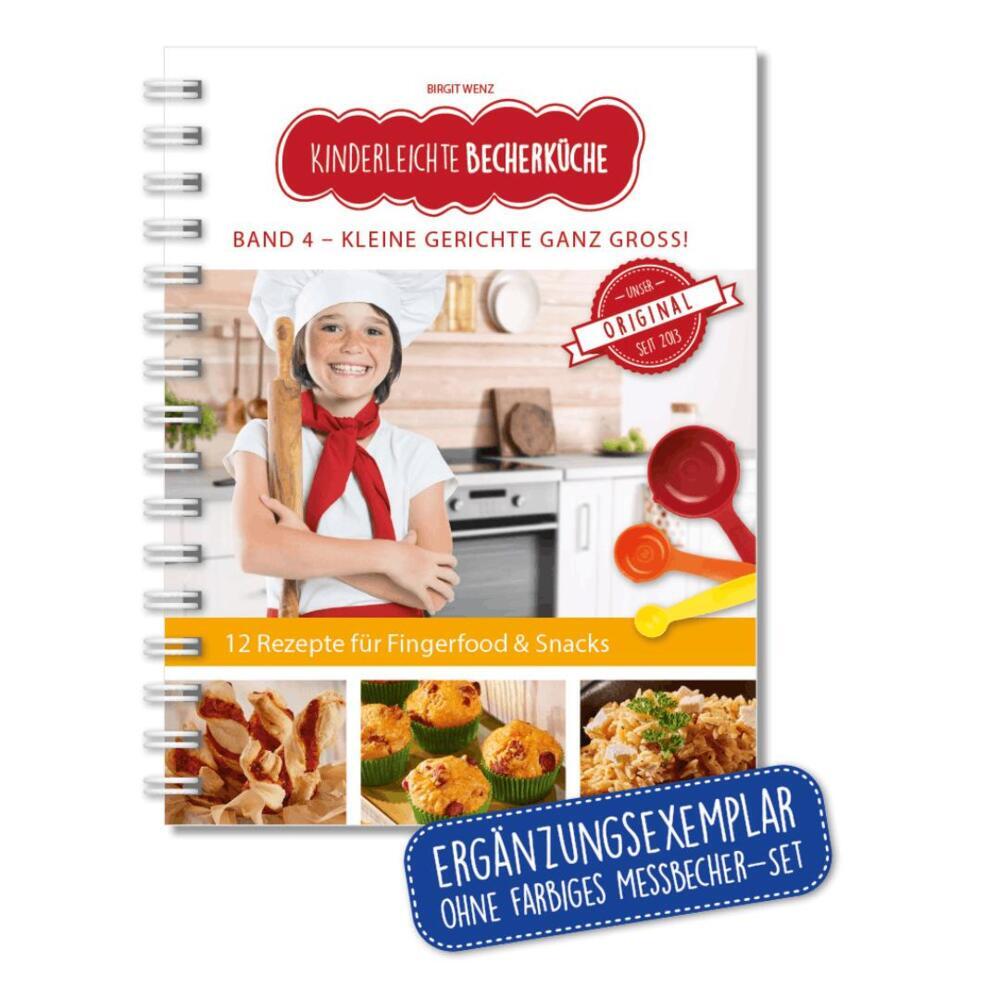 Kinderleichte Becherküche - Kleine Gerichte ganz groß! (Band 4), m. 1 Buch, m. 3 Beilage, 4 Teile (Birgit Wenz)