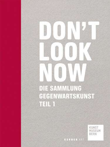 Don´t Look Now.Bd.1 (Kunstmuseum Bern)