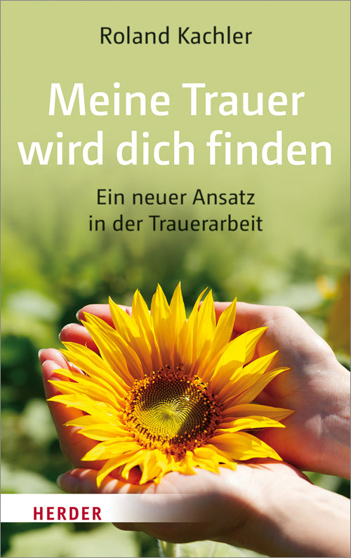 Meine Trauer wird dich finden (Roland Kachler)