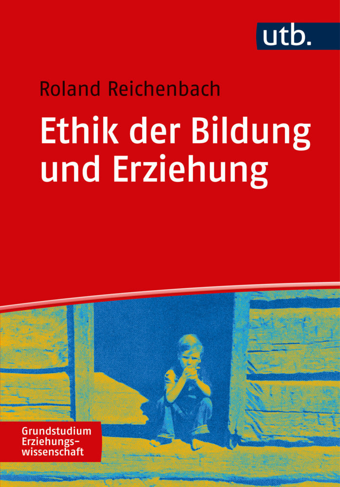 Ethik der Bildung und Erziehung (Roland Reichenbach)