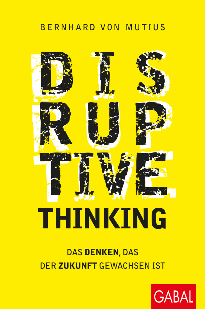 Disruptive Thinking (Bernhard Von Mutius)