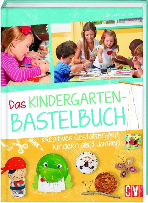 Das Kindergarten-Bastelbuch (Judith Watschinger)