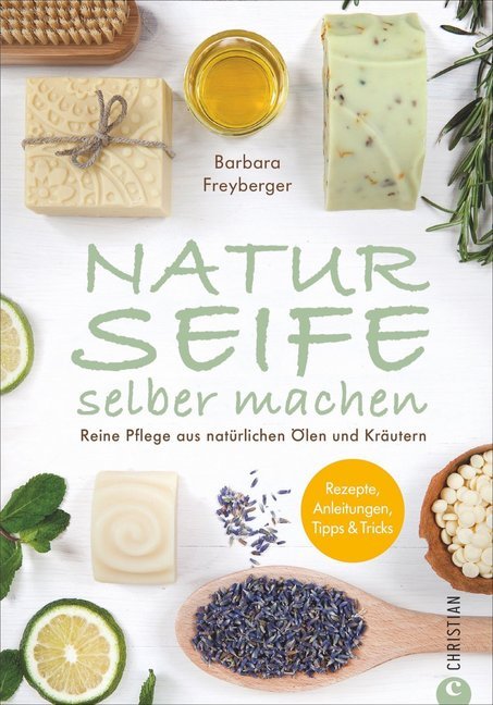 Naturseife selber machen (Barbara Freyberger)