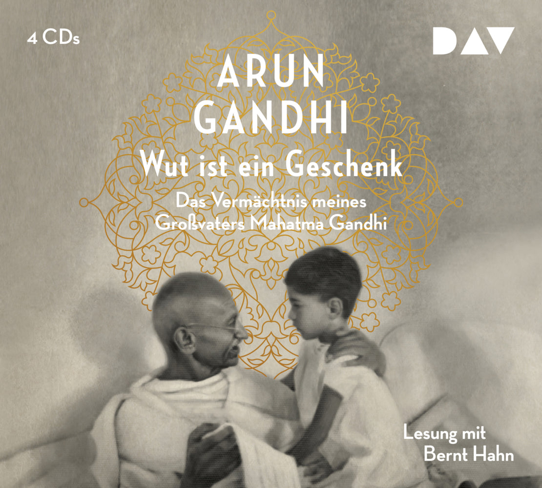 Wut ist ein Geschenk. Das Vermächtnis meines Großvaters Mahatma Gandhi, 4 Audio-CDs (Arun Gandhi)