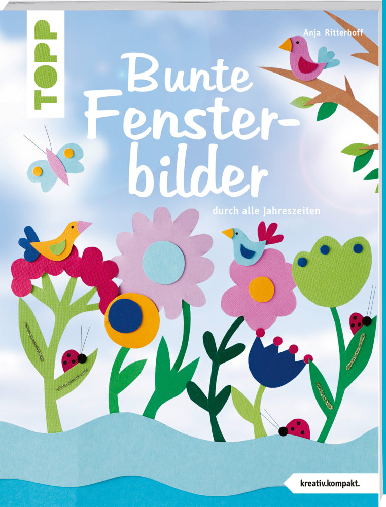 Bunte Fensterbilder durch alle Jahreszeiten (Anja Ritterhoff)