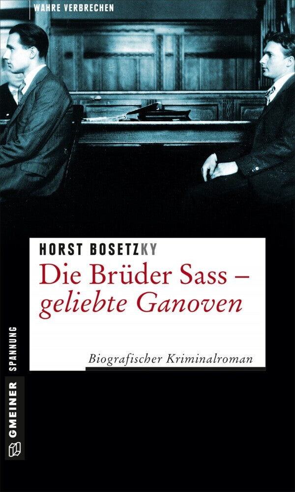 Die Brüder Sass - Geliebte Ganoven (Horst Bosetzky)