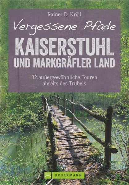 Vergessene Pfade - Kaiserstuhl und Markgräfler Land (Rainer D. Kröll)