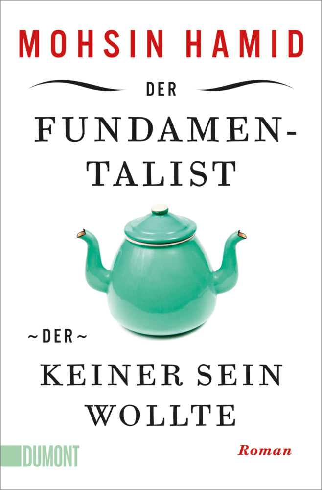Der Fundamentalist, der keiner sein wollte (Mohsin Hamid)