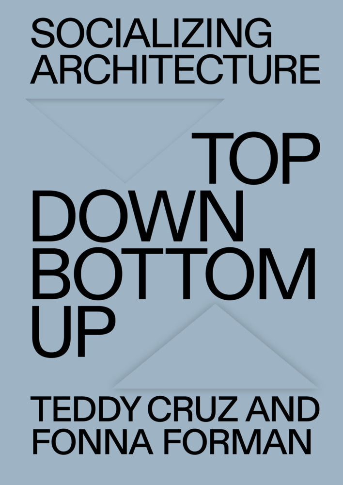 Socializing Architecture (Teddy Cruz)
