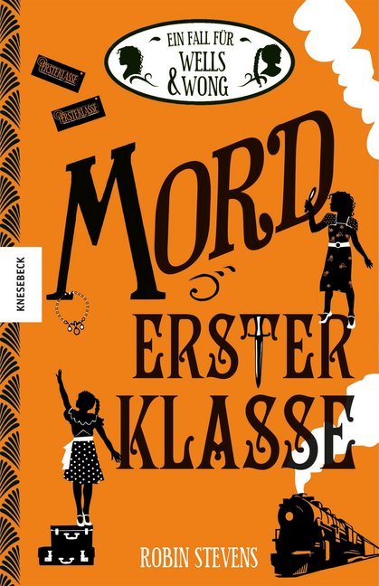 Ein Fall für Wells & Wong - Mord erster Klasse (Robin Stevens)