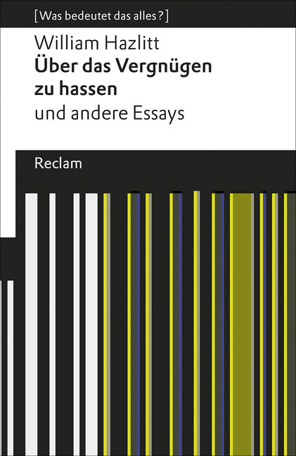 Über das Vergnügen zu hassen und andere Essays (William Hazlitt)