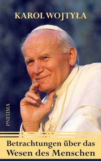 Betrachtungen über das Wesen des Menschen (Karol Wojtyla)
