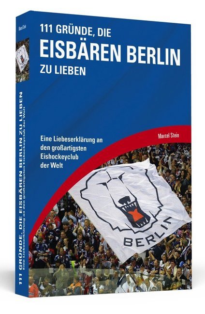 111 Gründe, die Eisbären Berlin zu lieben (_Marcel Stein)