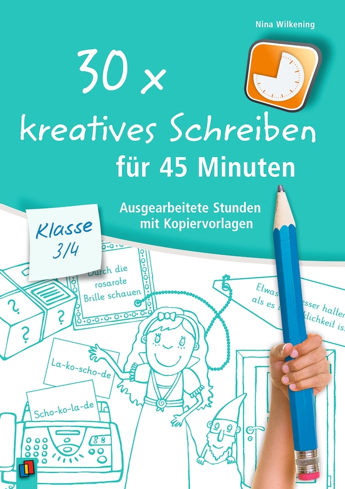 30 x kreatives Schreiben für 45 Minuten - Klasse 3/4 (Nina Wilkening)