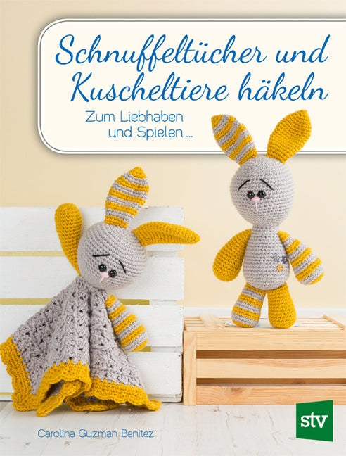 Schnuffeltücher und Kuscheltiere häkeln (Carolina Guzman-Benitez)