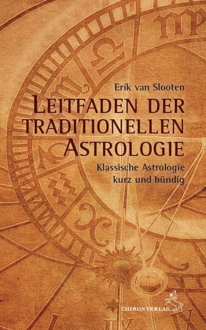 Leitfaden der traditionellen Astrologie (Erik Van Slooten)