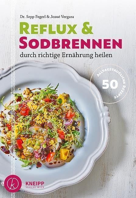 Reflux und Sodbrennen durch richtige Ernährung heilen (Sepp Fegerl)