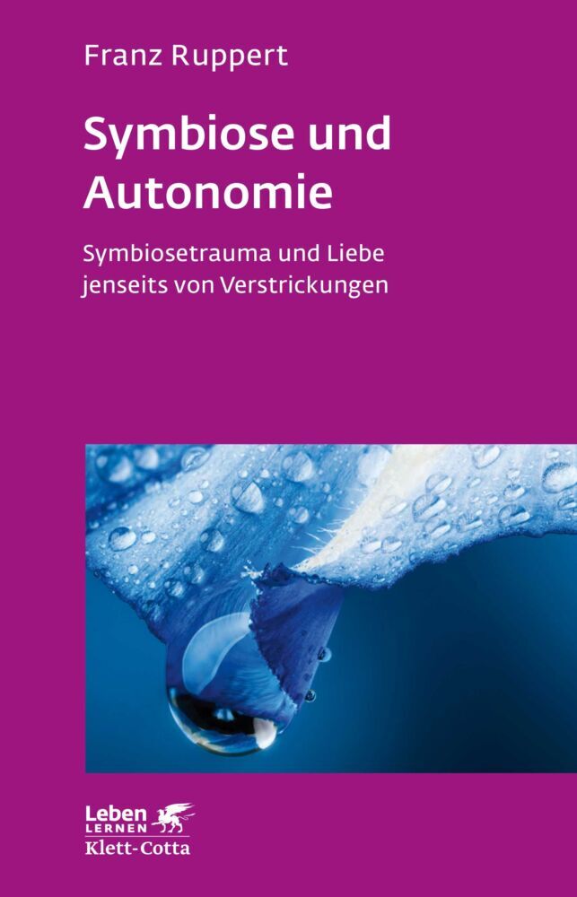 Symbiose und Autonomie (Leben Lernen, Bd. 234) (Franz Ruppert)