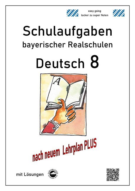 Deutsch 8, Schulaufgaben (LehrplanPLUS) bayerischer Realschulen mit Lösungen (Monika Arndt)