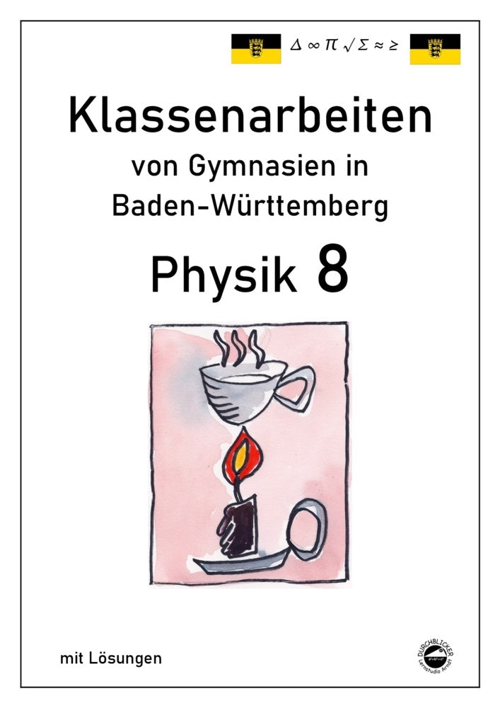 Physik 8, Klassenarbeiten von Gymnasien in Baden-Württemberg mit Lösungen (Claus Arndt)