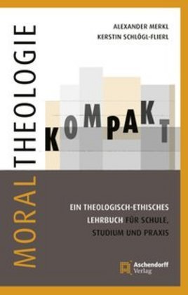 Moraltheologie kompakt. (Alexander Merkl)