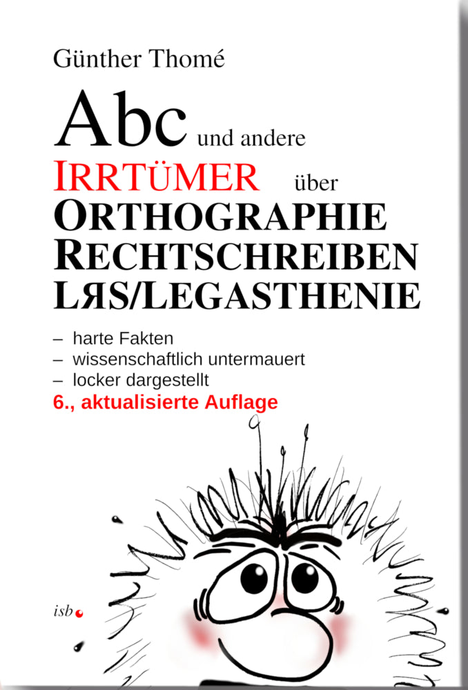Abc und andere Irrtümer über Orthographie, Rechtschreiben, LRS/Legasthenie (Günther Thomé)