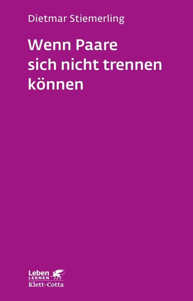 Wenn Paare sich nicht trennen können (Leben Lernen, Bd. 184) (Dietmar Stiemerling)