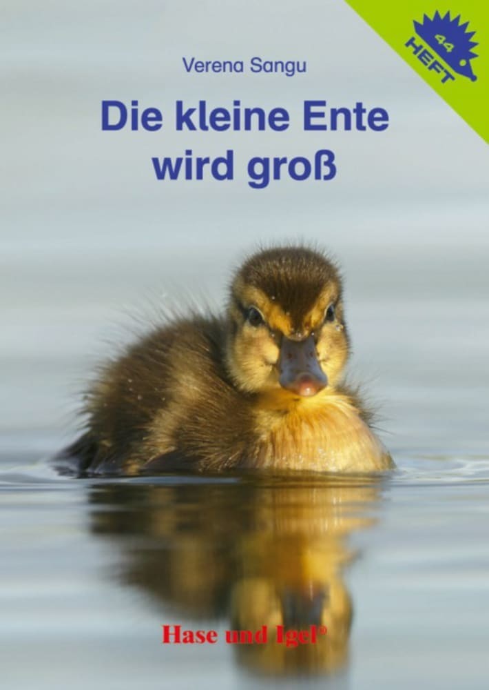 Die kleine Ente wird groß / Igelheft 44 (Verena Sangu)