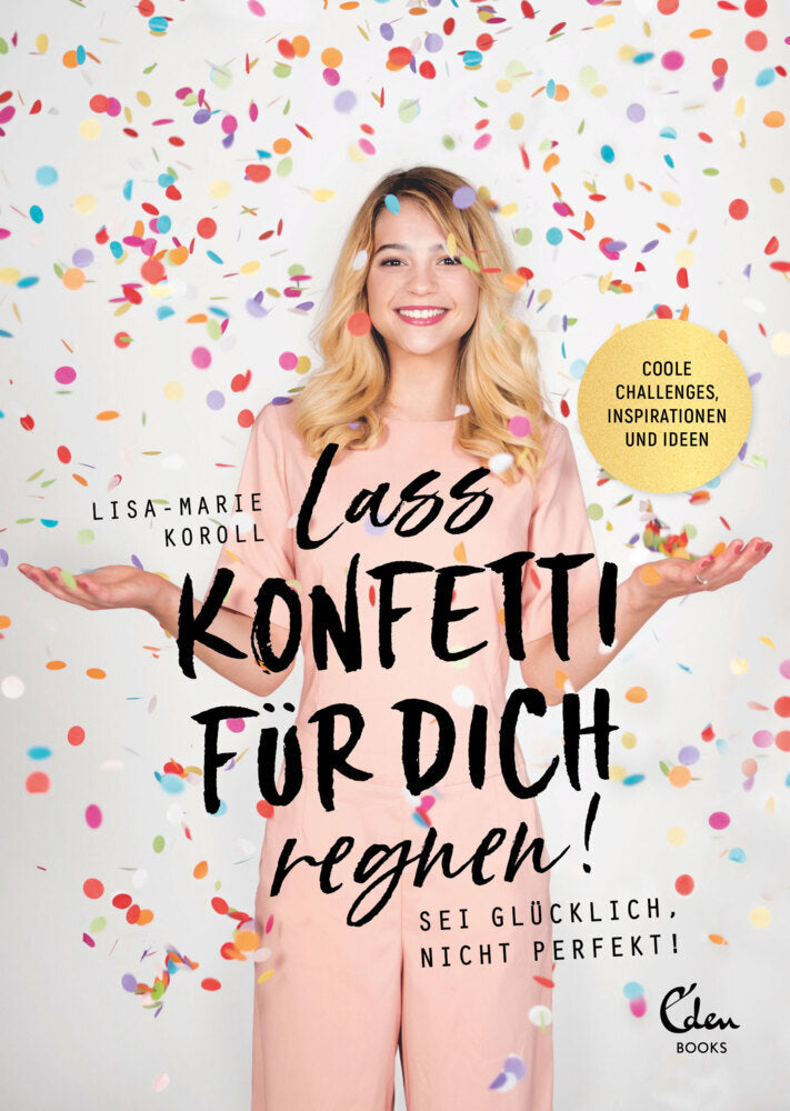 Lass Konfetti für dich regnen (Lisa-Marie Koroll)