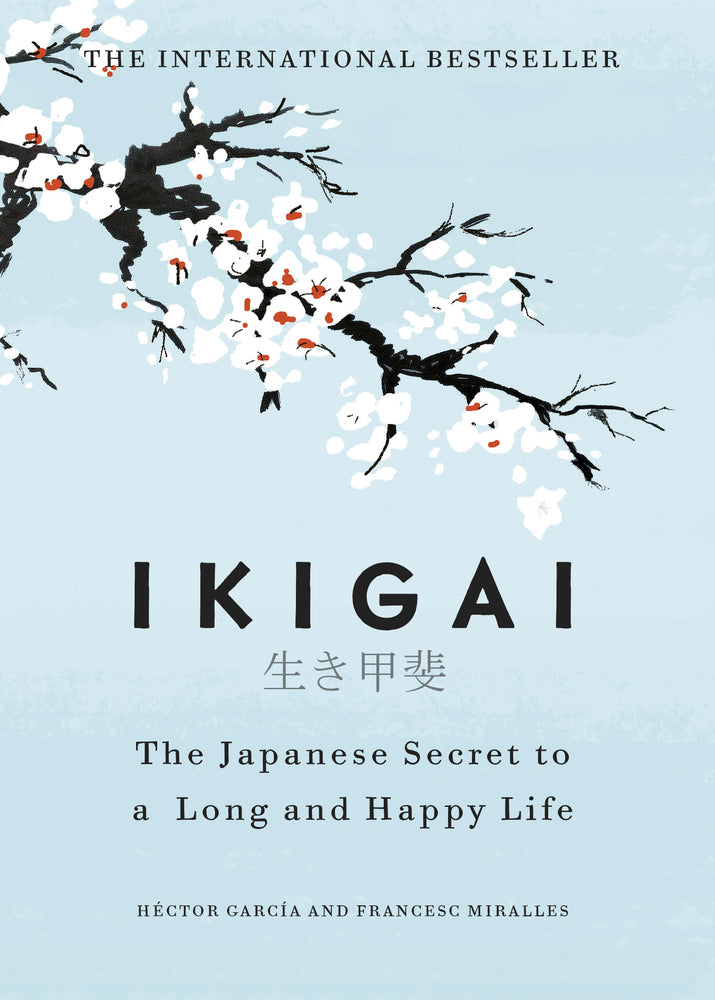 Ikigai: The Japanese Secret to a Long and Happy Life (Héctor García (Kirai))