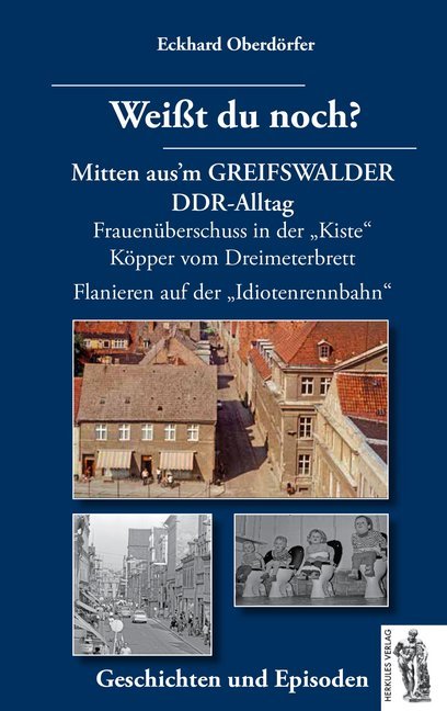 Weißt du noch? Mitten aus'm GREIFSWALDER DDR-Alltag (Eckhard Oberdörfer)
