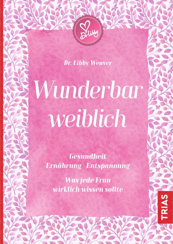 Wunderbar weiblich (Libby Weaver)