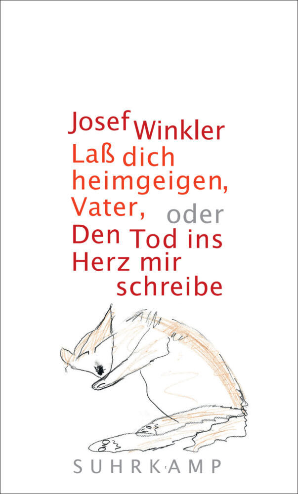 Laß dich heimgeigen, Vater, oder Den Tod ins Herz mir schreibe (Josef Winkler)