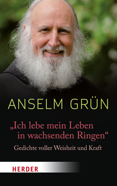 "Ich lebe mein Leben in wachsenden Ringen" (Anselm Grün)