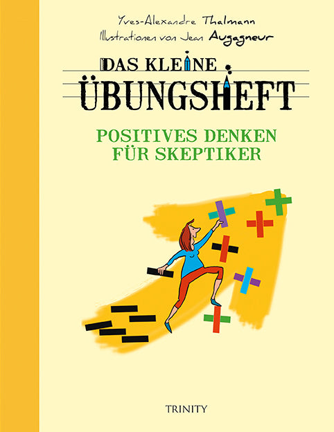 Das kleine Übungsheft - Positives Denken für Skeptiker (Yves-Alexandre Thalmann)