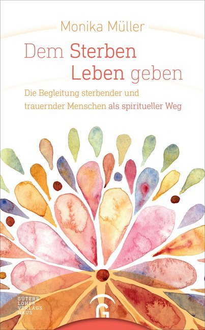 Dem Sterben Leben geben (Monika Müller)
